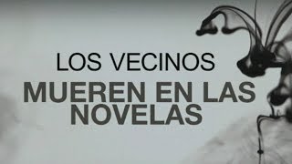 Los Vecinos Mueren en las Novelas [upl. by Nim135]