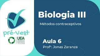 BIOLOGIA  BIO3  AULA 6 MÉTODOS CONTRACEPTIVOS [upl. by Nylhtiak330]