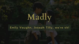 Emily Vaughn Joseph Tilly were ok  Madly Lyrics [upl. by Enyledam]