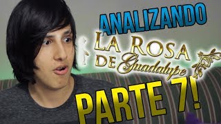 Analizando a La Rosa de Guadalupe PARTE 7 [upl. by Yorgos]