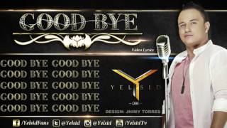 YELSID  Good Bye LETRA [upl. by Ginny]