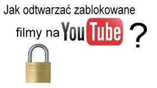 Jak oglądać zablokowane filmy na YouTube [upl. by Ylrebmic149]