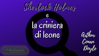 Sherlock Holmes e la criniera di leone  Arthur Conan Doyle [upl. by Aenej]