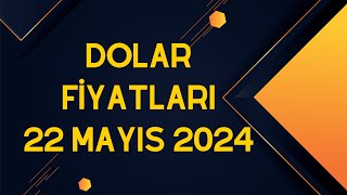 Dolar Fiyatları  22 Mayıs 2024 [upl. by Blanche162]