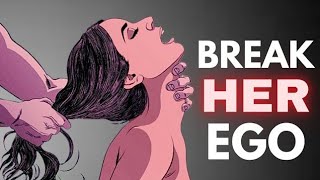 7 Rules to Break Her Ego The HighValue Mans Guide [upl. by Eicul703]