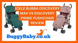 Ickle Bubba Discovery Max vs Discovery Prime Pushchair Review [upl. by Rednasela]