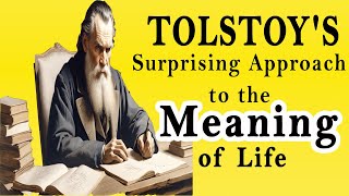 Tolstoys Surprising Approach to the Meaning of Life [upl. by Vanda789]