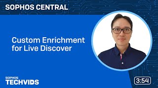 Sophos Central Custom Enrichment for Live Discover [upl. by Nodle]