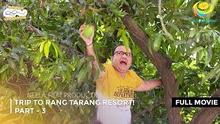 Trip to Rang Tarang Resort I FULL MOVIE  PART 3 I Taarak Mehta Ka Ooltah Chashmah Ep 3202 to 3205 [upl. by Enirehtakyram956]