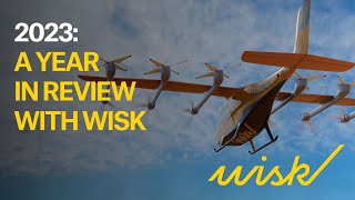 2023 A Year in Review with Wisk [upl. by Duwe491]