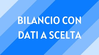 34 Bilancio con dati a scelta [upl. by Hiro]