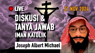 Joseph Albert Michael Live 21 Nov 2024 PART 2  Diskusi Iman Katolik [upl. by Fantasia]