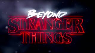 Beyond Stranger Things Theme Song [upl. by Ecnerrat]