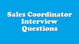 Sales Coordinator Interview Questions [upl. by Sorilda]