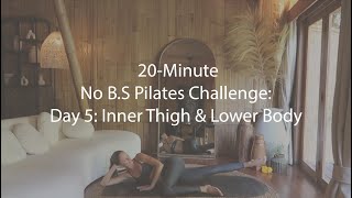 20  Minute no BS Pilates Challenge  Day 5 Inner Thigh amp Lower Body [upl. by Llehsyar]