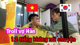 Troll vợ Hàn 12 tiếng không nói chuyện và cái kết  Cặp đôi Việt Hàn [upl. by Mae]