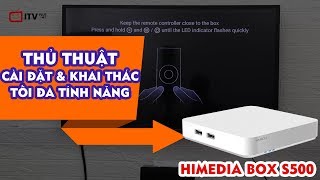 Himedia Box S500 Thiết Lập Dễ Dàng amp Thủ Thuật Khai Thác Tối Đa Tính Năng [upl. by Nosnirb]