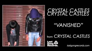 Crystal Castles  Vanished [upl. by Aramac]