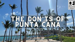 Punta Cana The Donts of Punta Cana The Dominican Republic [upl. by Thamos372]