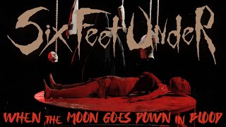 Six Feet Under  When the Moon Goes Down in Blood Lyric Video [upl. by Llerdnek469]