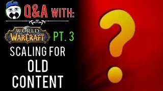 WoW QampA w Nobbel87 pt3 quotCharacter scaling for old contentquot [upl. by Jarad906]