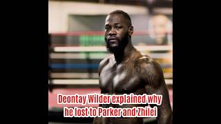 Deontay Wilder explained why he lost to Parker and Zhilei [upl. by Wescott603]