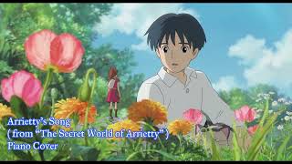 Arriettys Song from Studio Ghibli “The Secret World of Arrietty” Piano Cover [upl. by Eornom]