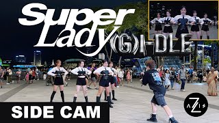 KPOP IN PUBLIC  SIDE CAM 여자아이들GIDLE  Super Lady  DANCE  ZAXIS FROM SINGAPORE [upl. by Sucramed943]