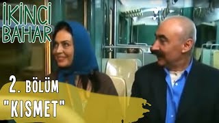 İkinci Bahar 2 Bölüm Tek Parça quotKısmetquot [upl. by Arised]