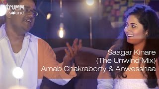 Saagar Kinare The Unwind Mix I Arnab Chakraborty amp Anwesshaa [upl. by Bratton]