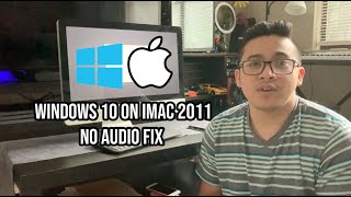 Installing Windows 10 on iMac 2011 and Fixing No Audio Issue [upl. by Eireva]