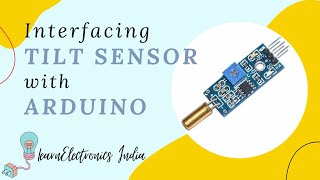 Interfacing Tilt Sensor with Arduino  How does the Tilt Sensor work  Arduino Projects [upl. by Gnuoy232]