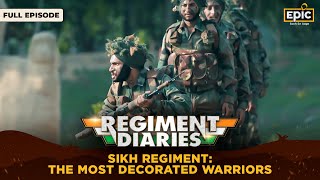 Sikh Regiment  The Most Decorated Warriors  Regiment Diaries  Indian Army  Full Episode [upl. by Hama]