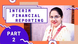 Interim Financial reporting Part 2 [upl. by Heuser12]