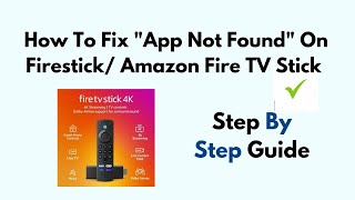 How To Fix quotApp Not Foundquot On Firestick Amazon Fire TV Stick [upl. by Lugo115]