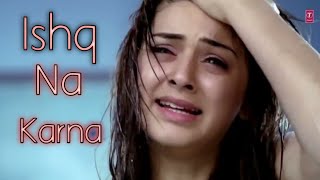 💖💯Ishq Na Karna Sad Songs MelodyFull HD Video Song  Phir Bewafai 💔😭 [upl. by Abdulla]