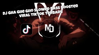 DJ GHA GHE GHO SLOWED BASS BOOSTER VIRAL TIKTOK TERBARU [upl. by Barbur674]