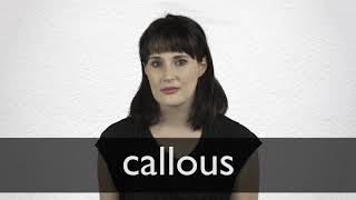 How to pronounce CALLOUS in British English [upl. by Jenkins]