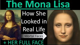 THE MONA LISA How Her FULL FACE LOOKED in Real Life  Mortal Faces [upl. by Ventura]