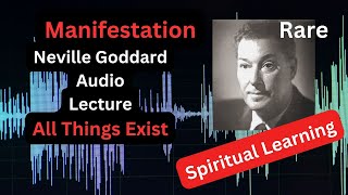 All Things Exist Neville Goddard Rare Audio Lecture Presentation Law of Assumption Manifestation [upl. by Eanehs255]