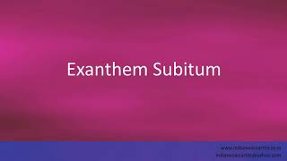 Pronunciation of the words quotExanthem Subitumquot [upl. by Domenico]