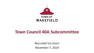 Wakefield Town Council 40A Subcommittee Meeting  November 7 2024 [upl. by Tania]