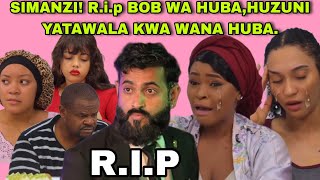 RIP BOB WA HUBATUTAKUKUMBUKA DAIMAONA WAIGIZAJI WA HUBA WANAVYOMLILIA BOB [upl. by Proud]