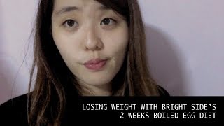 I tried Bright Sides BOILED EGGS DIET Losing 10kgs in 2 Weeks [upl. by Annaeel]