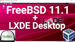 FreeBSD 111 Installation  LXDE Desktop  Apps  Guest Additions on Oracle VirtualBox 2017 [upl. by Eimmit422]