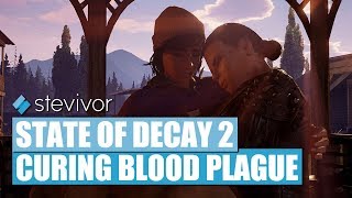 State of Decay 2  Curing blood plague  Stevivor [upl. by Cotterell493]