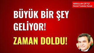 BÜYÜK BİR ŞEY GELİYOR ZAMAN DOLDU Abdullah Çiftçi [upl. by Hannie]