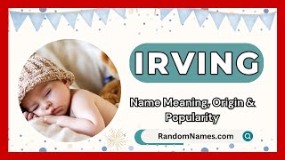 Irving  Baby Boy Name Meaning Origin amp Popularity  RandomNamescom [upl. by Alokin]