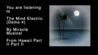 32 The Mind Electric Demo 4  Hawaii Part II Part II [upl. by Sheeran]