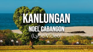 Kanlungan  Noel Cabangon Lyrics [upl. by Niggem]